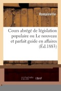 Cover-Bild zum Titel 'Cours Abrégé de Législation Populaire, Ou Le Nouveau Et Parfait Guide En Affaires' von 'Romainville'