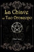 Cover-Bild zum Titel 'La Chiave del Tuo Oroscopo' von 'Alan Leo'