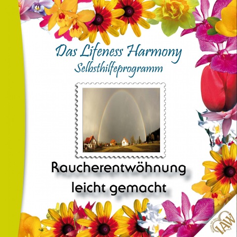 Das Lifeness Harmony Selbsthilfeprogramm: Raucherentwöhnung leicht gemacht - 