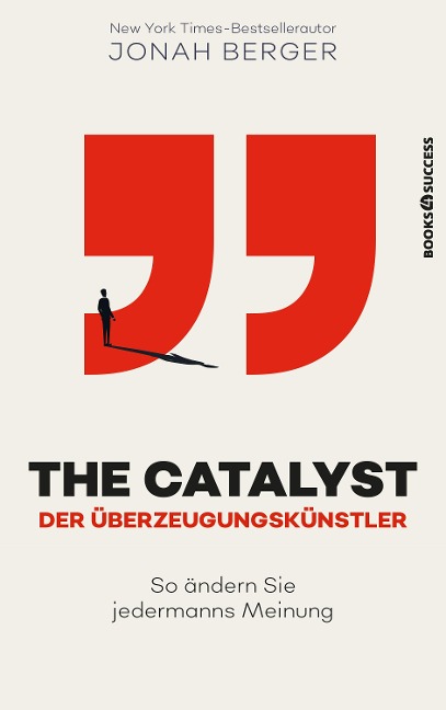 The Catalyst - Der Überzeugungskünstler - Jonah Berger