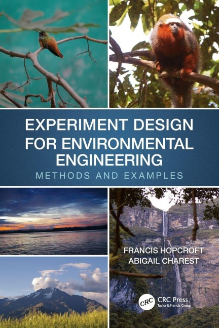 Experiment Design for Environmental Engineering - Francis J. Hopcroft, Abigail Charest