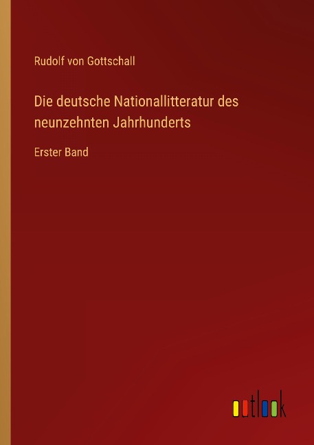 Die deutsche Nationallitteratur des neunzehnten Jahrhunderts - Rudolf Von Gottschall