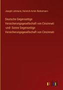 Cover-Bild zum Titel 'Deutsche Gegenseitige Versicherungsgesellschaft von Cincinnati -und- Sonne Gegenseitige Versicherungsgesellschaft von Cincinnati' von 'Joseph Lohmann, Heinrich Armin Rattermann'