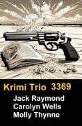 Cover-Bild zum Titel 'Krimi Trio 3369' von 'Jack Raymond, Carolyn Wells, Molly Thynne'