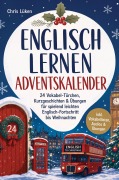 Cover-Bild zum Titel 'Englisch lernen Adventskalender: 24 Vokabel-Türchen, Kurzgeschichten & Übungen für spielend leichten Englisch-Fortschritt bis Weihnachten - inkl. Vokabellisten, Audios & Übungen' von 'Chris Lüken'