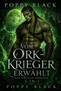 Cover-Bild zum Titel 'Vom Ork-Krieger erwählt: Ork-Krieger-Romance 5-in-1' von 'Poppy Black'