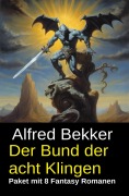Cover-Bild zum Titel 'Der Bund der acht Klingen: Paket mit 8 Fantasy Romanen' von 'Alfred Bekker'