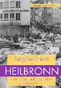 Cover-Bild zum Titel 'Aufgewachsen in Heilbronn in den 50er und 60er Jahren' von 'Jürgen Schedler, Ulrich Maier'