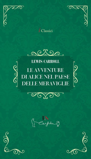 Le avventure di Alice nel paese delle meraviglie - Lewis Carroll