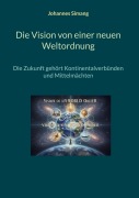 Cover-Bild zum Titel 'Die Vision von einer neuen Weltordnung' von 'Johannes Simang'