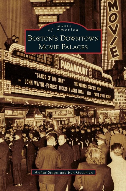 Boston's Downtown Movie Palaces - Arthur Singer, Ron Goodman