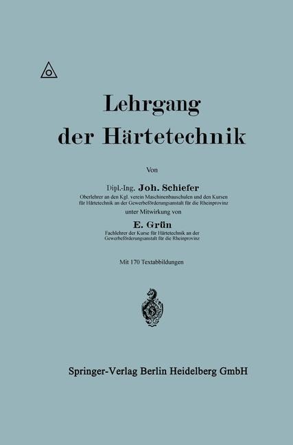 Lehrgang der Härtetechnik - Johannes Schiefer, Ernst Grün