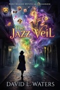 Cover-Bild zum Titel 'The Jazz Veil: New Orleans Mystical Underside (The Calliope Laveau's Series, #1)' von 'David L. Waters'