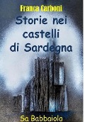 Cover-Bild zum Titel 'Storie nei Castelli di Sardegna' von 'Franca Carboni'