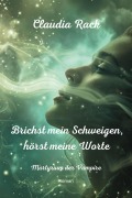 Brichst mein Schweigen, hörst meine Worte - Claudia Rack