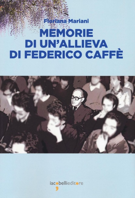 Memorie di un'allieva di Federico Caffé - Floriana Mariani