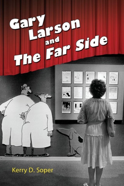 Gary Larson and the Far Side - Kerry D Soper