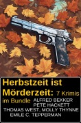 Cover-Bild zum Titel 'Herbstzeit ist Mörderzeit: 7 Krimis im Bundle' von 'Alfred Bekker, Thomas West, Emile C. Tepperman, Pete Hackett, Molly Thynne'