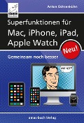 Superfunktionen für Mac, iPhone, iPad und Apple Watch - Anton Ochsenkühn