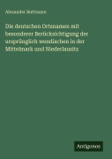 Cover-Bild zum Titel 'Die deutschen Ortsnamen mit besonderer Berücksichtigung der ursprünglich wendischen in der Mittelmark und Niederlausitz' von 'Alexander Buttmann'
