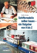 Schiffsmodelle selber bauen - Günther Slansky