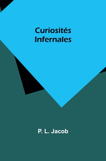 Curiosités Infernales - P. L. Jacob