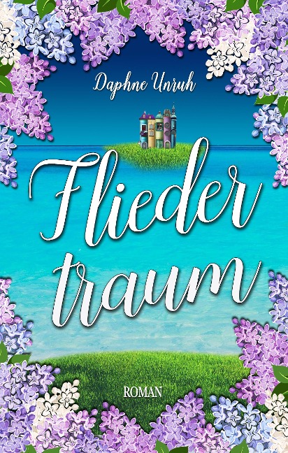 Fliedertraum - Daphne Unruh