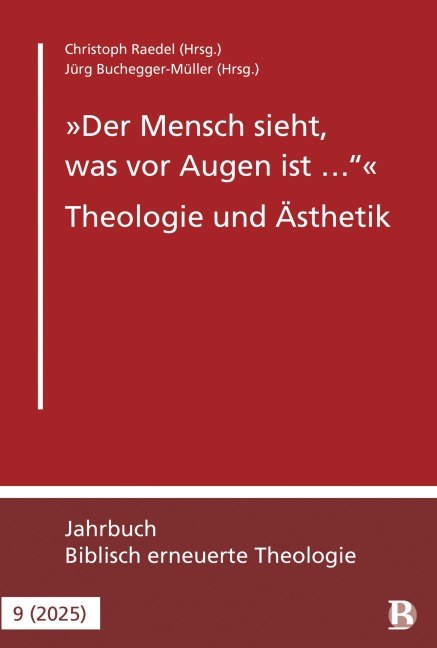"Der Mensch sieht, was vor Augen ist ..." - Theologie und Ästhetik - 