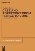 Case and Agreement from Fringe to Core - Stefan Keine