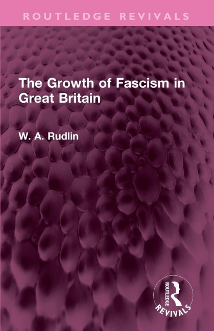 The Growth of Fascism in Great Britain - W. A. Rudlin