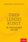  Über Lebenskunst in unsicheren Zeiten