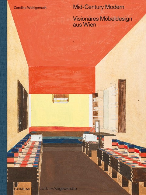 Mid-Century Modern - Visionäres Möbeldesign aus Wien - Caroline Wohlgemuth