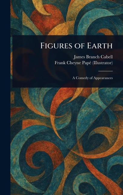 Figures of Earth - James Branch Cabell, Frank Cheyne Papé