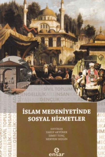 Islam Medeniyetinde Sosyal Hizmetler - Yakup Akyürek