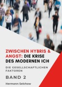 Cover-Bild zum Titel 'Zwischen Hybris & Angst: Die Krise des modernen Ich Band II' von 'Hermann Selchow'