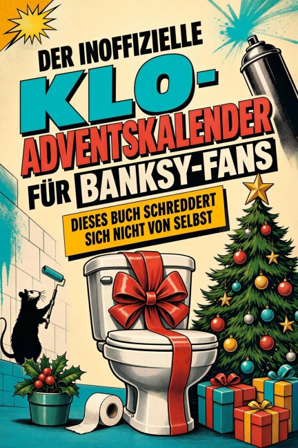 Der inoffizielle Klo-Adventskalender für Banksy-Fans - Clara Meier