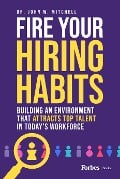 Cover-Bild zum Titel 'Fire Your Hiring Habits' von 'John W Mitchell'