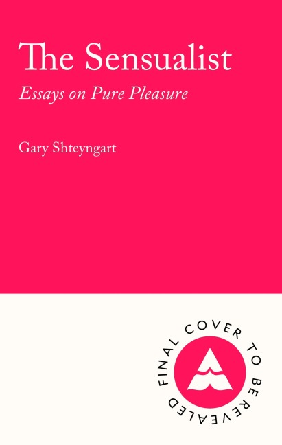 The Sensualist - Gary Shteyngart