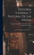 Cover-Bild zum Titel 'Historia General Y Natural De Las Indias: Islas Y Tierrafirme Del Mar Oceano...' von ''