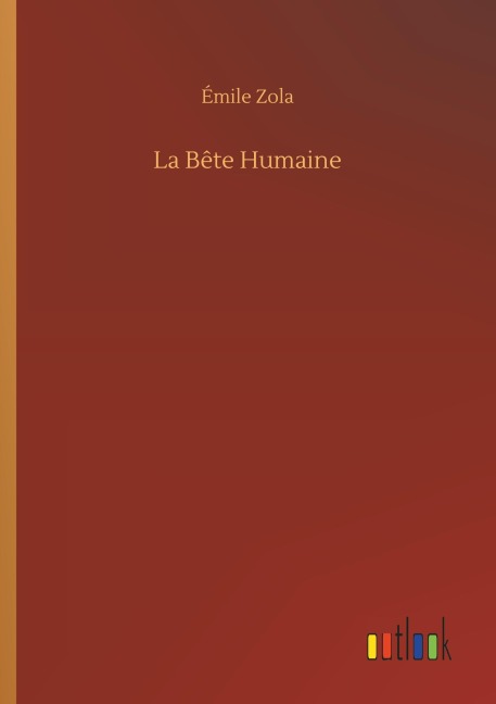 La Bête Humaine - Émile Zola