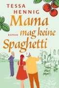 Cover-Bild zum Titel 'Mama mag keine Spaghetti' von 'Tessa Hennig'