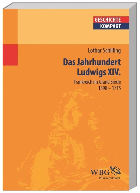 Frankreich im Zeitalter Ludwigs XIV. - Lothar Schilling