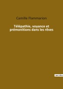 Cover-Bild zum Titel 'Télépathie, voyance et prémonitions dans les rêves' von 'Camille Flammarion'