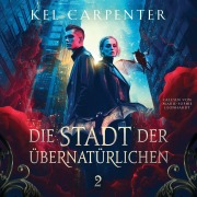 Cover-Bild zum Titel 'Die Stadt der Übernatürlichen 2 - Dark Fantasy Hörbuch' von 'Kel Carpenter'