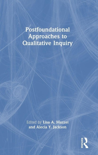 Postfoundational Approaches to Qualitative Inquiry - 