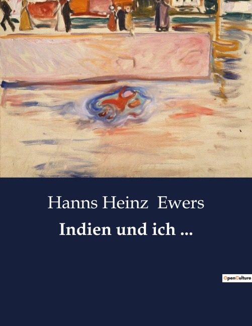 Indien und ich ... - Hanns Heinz Ewers