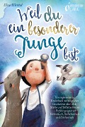 Cover-Bild zum Titel 'Weil du ein besonderer Junge bist: Ein inspirierendes Kinderbuch mit magischen Geschichten über Mut, Stärke und Selbstvertrauen - Perfekt geeignet als Vorlesebuch, Selbstlesebuch und Erstlesebuch' von 'Elisa Ellental'