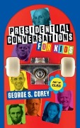 Cover-Bild zum Titel 'Presidential Conversations for Kids' von 'George S Corey'