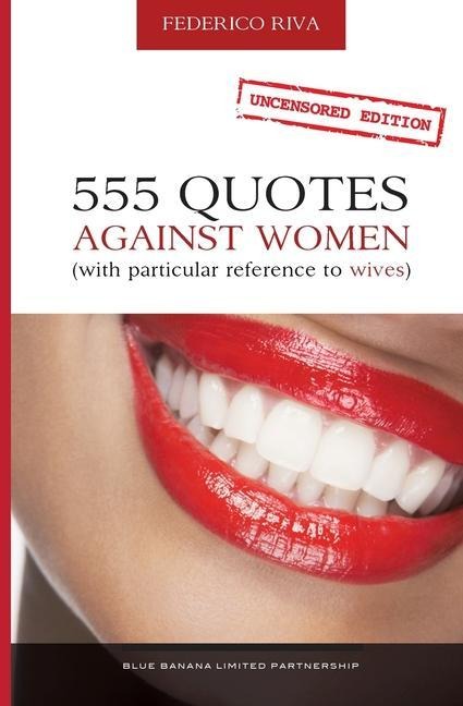 555 Quotes Against Women: (With Particular Reference to Wives) - Federico Riva