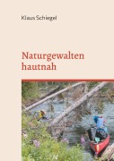 Cover-Bild zum Titel 'Naturgewalten hautnah' von 'Klaus Schiegel'